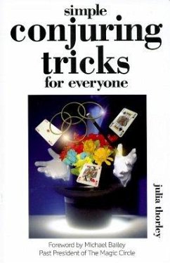 Simple Conjuring Tricks: For Everyone - Thorley, Julia