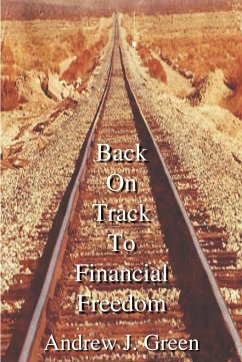 Back On Track To Financial Freedom - Green, Andrew J.