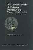 The Consequences of Maternal Morbidity and Maternal Mortality: Report of a Workshop