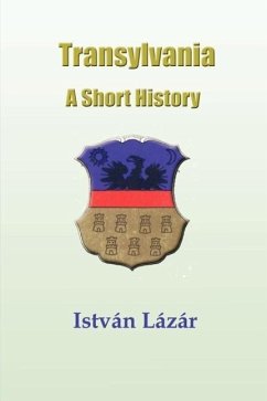 Transylvania: A Short History - Lazar, Istvan