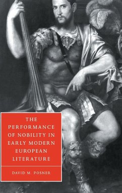 The Performance of Nobility in Early Modern European Literature - Posner, David M.