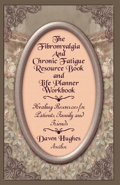 The Fibromyalgia and Chronic Fatigue and Life Planner Workbook