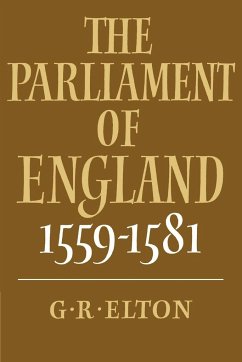 The Parliament of England, 1559 1581 - Elton, Geoffrey R.; Elton, G. R.