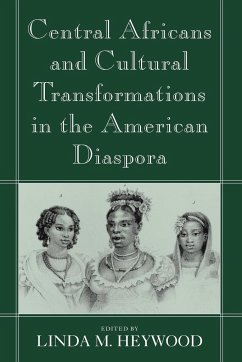 Central Africans and Cultural Transformations in the American Diaspora - Heywood, M. (ed.)