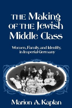 The Making of the Jewish Middle Class - Kaplan, Marion A.