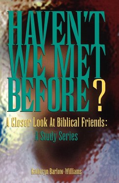 Haven't We Met Before?: A Closer Look at Biblical Friends: A Study Series - Barlow-Williams, Katheryn