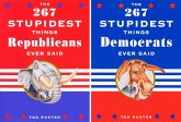 The 267 Stupidest Things Republicans Ever Said/The 267 Stupidest Things Democrats Ever Said