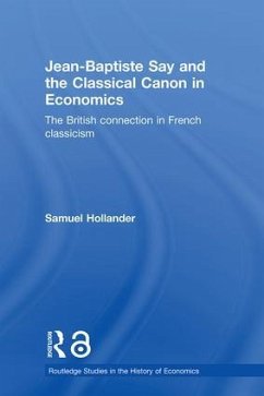 Jean-Baptiste Say and the Classical Canon in Economics - Hollander, Samuel