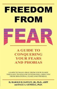 Freedom from Fear: A Guide to Conquering Your Fears and Phobias - Dawley, Harold H. Jr.; General, Dale A.
