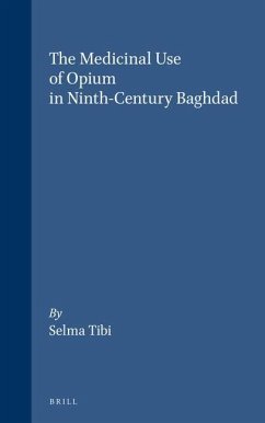 The Medicinal Use of Opium in Ninth-Century Baghdad - Tibi, Selma