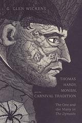 Thomas Hardy, Monism, and the Carnival Tradition - Wickens, Gordon Glen