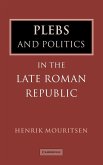 Plebs and Politics in the Late Roman Republic