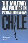 The Military and Politics in Postauthoritarian Chile