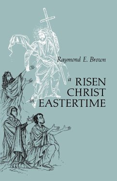 Risen Christ in Eastertime - Brown, Raymond E