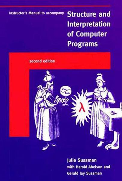 Instructor's Manual t/a Structure and Interpretation of Computer Programs Instructor's Manual t/a Structure and Interpretation of Computer Programs