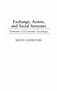 Exchange, Action, and Social Structure - Zafirovski, Milan