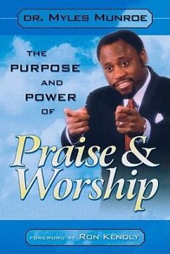 Purpose and Power of Praise & Worship - Munroe, Myles