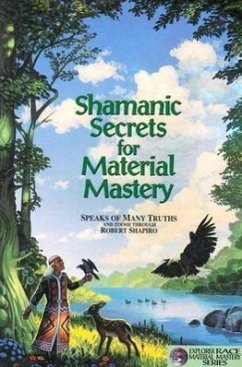 Shamanic Secrets for Material Mastery - Shapiro, Robert