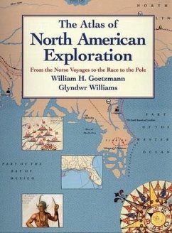 The Atlas of North American Exploration: From the Norse Voyages to the Race to the Pole - Goetzmann, William H.; Williams, Glyndwr