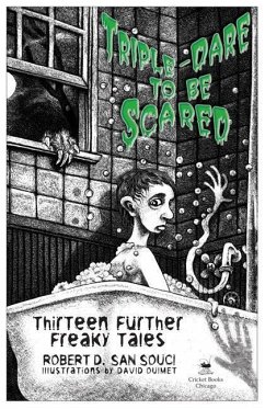 Triple-Dare to Be Scared: Thirteen Further Freaky Tales - San Souci, Robert D.