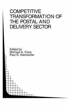 Competitive Transformation of the Postal and Delivery Sector - Crew, Michael A. / Kleindorfer, Paul R. (Hgg.)