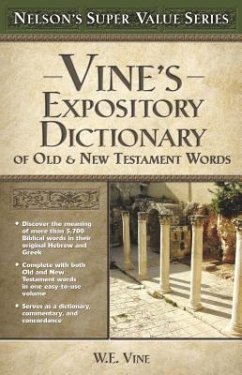 Vine's Expository Dictionary of the Old and New Testament Words - Vine, W E