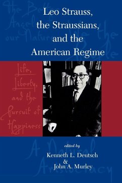 Leo Strauss, The Straussians, and the Study of the American Regime - Deutsch, Kenneth L.; Murley, John A.