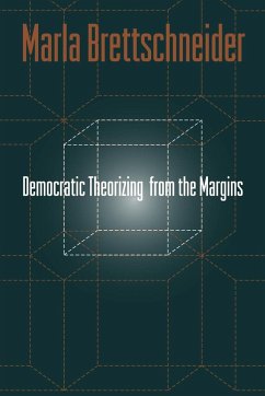 Democratic Theorizing from the Margins - Brettschneider, Marla