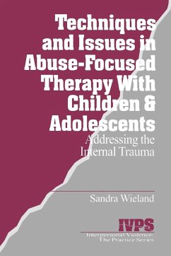 Techniques and Issues in Abuse-Focused Therapy with Children & Adolescents - Wieland, Sandra; Wieland, Stacy