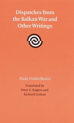 Dispatches from the Balkan War and Other Writings - Finkielkraut, Alain