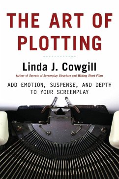 The Art of Plotting: Add Emotion, Suspense, and Depth to your Screenplay - Cowgill, L