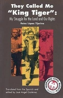 They Called Me King Tiger: My Struggle for the Land and Our Rights - Tijerina, Reies Lopez