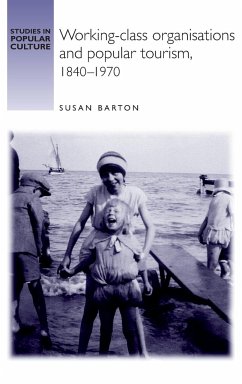 Working-class organisations and popular tourism, 1840-1970 - Barton, Susan