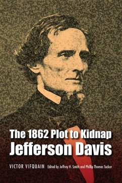 The 1862 Plot to Kidnap Jefferson Davis - Vifquain, Victor