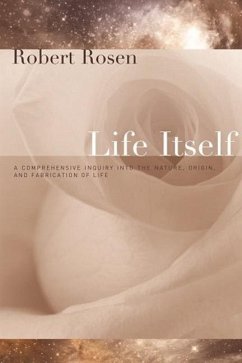 Life Itself: A Comprehensive Inquiry Into the Nature, Origin, and Fabrication of Life - Rosen, Robert
