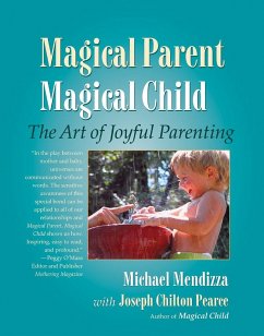 Magical Parent Magical Child - Mendizza, Michael; Pearce, Joseph Chilton