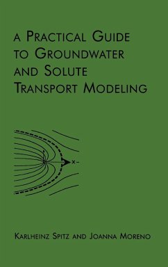A Practical Guide to Groundwater and Solute Transport Modeling - Spitz, Karlheinz; Moreno, Joanna