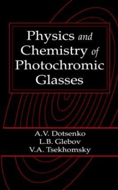 Physics and Chemistry of Photochromic Glasses - Dotsenko, Alexander V; Glebov, Leonid B; Tsechomsky, Victor A