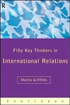 Fifty Key Thinkers in International Relations - Griffiths, Martin