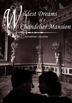 Wildest Dreams of a Chandelier Mansion - Jacobs, Jonathan