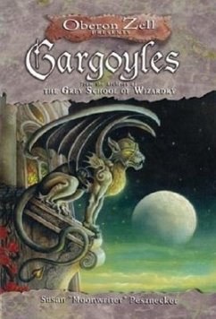 Gargoyles: From the Archives of the Grey School of Wizardry - Pesznecker, Susan