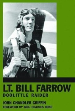 Lt. Bill Farrow: Doolittle Raider - Griffin, John