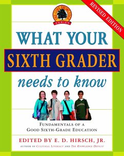 What Your Sixth Grader Needs to Know: Fundamentals of a Good Sixth-Grade Education, Revised Edition - Hirsch, E. D.