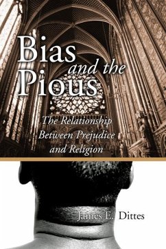 Bias and the Pious: The Relationship Between Prejudice and Religion - Dittes, James E.