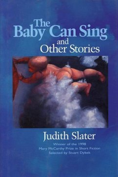 The Baby Can Sing and Other Stories - Slater, Judith