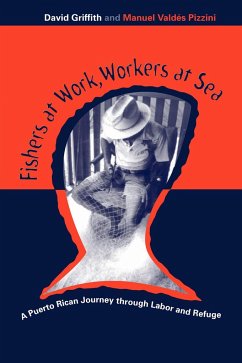 Fishers at Work, Workers at Sea: Puerto Rican Journey Thru Labor & Refuge - Griffith, David