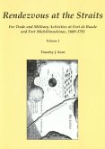 Rendezvous at the Straits, Volume II: Fur Trade and Military Activities at Fort de Buade and Fort Michilimackinac, 1669-1781