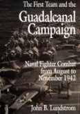 The First Team and the Guadalcanal Campaign: Naval Fighter Combat from August to November 1942