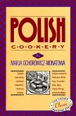 Polish Cookery: Poland's Bestselling Cookbook Adapted for American Kitchens. Includes Recipes for Mushroom-Barley Soup, Cucumber Salad