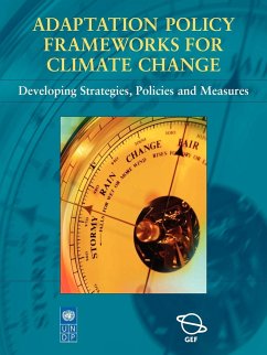 Adaptation Policy Frameworks for Climate Change - Burton, Ian; Malone, Eizabeth; Huq, Saleemul